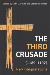 The Third Crusade (1189-1192) : New Interpretations
