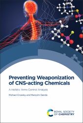 Preventing Weaponization of CNS-Acting Chemicals : A Holistic Arms Control Analysis