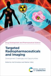 Targeted Radiopharmaceuticals and Imaging : Development Challenges and Opportunities