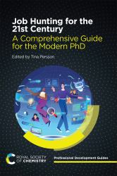 Job Hunting for the 21st Century : A Comprehensive Guide for the Modern PhD