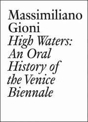 High Waters: an Oral History of the Venice Biennale