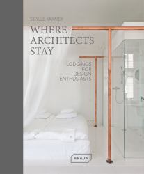 Where Architects Stay : Lodgings for Design Enthusiasts