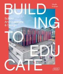 Building to Educate : School Architecture and Design