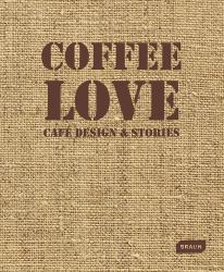 Coffee Love : Café Design and Stories