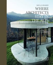 Where Architects Stay in the Alps : Lodgings for Design Enthusiasts