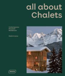 All about CHALETS : Contemporary Mountain Residences
