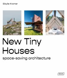 New Tiny Houses : Space-Saving Architecture