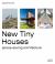 New Tiny Houses : Space-Saving Architecture