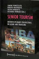 Senior Tourism : Interdisciplinary Perspectives on Aging and Traveling