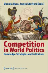 Competition in World Politics : Knowledge, Strategies and Institutions