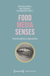 Food - Media - Senses : Interdisciplinary Approaches