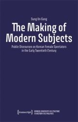 The Making of Modern Subjects : Public Discourses on Korean Female Spectators in the Early Twentieth Century