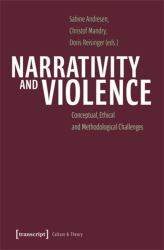 Narrativity and Violence : Conceptual, Ethical and Methodological Challenges