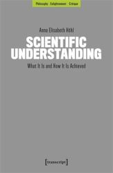 Scientific Understanding : What It Is and How It Is Achieved