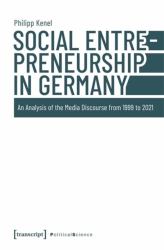 Social Entrepreneurship in Germany : An Analysis of the Media Discourse from 1999 To 2021