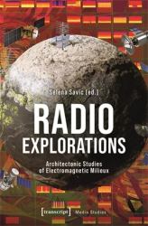 Radio Explorations : Architectonic Studies of Electromagnetic Milieux