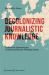 Decolonizing Journalistic Knowledge : Deliberative Communication in Central and Eastern EU Member States