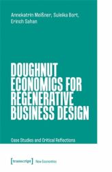 Doughnut Economics for Regenerative Business Design : Case Studies and Critical Reflections