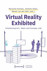 Virtual Reality Exhibited : Interfacing Art, Games and Everyday Life