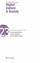 Digital Culture and Society (DCS) : Vol. 12, Issue 2/2026 - the Targeting State: AI, Surveillance, and Predictive Power