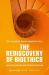 The Rediscovery of Bioethics : Lessons Learned and Future Directions