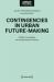 Contingencies in Urban Future-Making : Pitfalls, Potentialities, and Transformative Practices