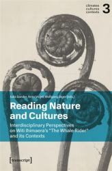Reading Nature and Cultures : Interdisciplinary Perspectives on Witi Ihimaera's »the Whale Rider« and Its Contexts