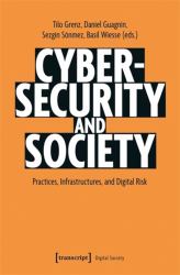 Cybersecurity and Society : Practices, Infrastructures, and Digital Risk