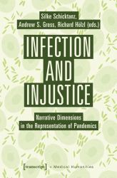 Infection and Injustice : Narrative Dimensions in the Representation of Pandemics