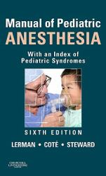 Manual of Pediatric Anesthesia : With an Index of Pediatric Syndromes