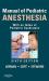 Manual of Pediatric Anesthesia : With an Index of Pediatric Syndromes