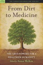 From Dirt to Medicine : Viewpoints on: Reclaiming Soil, Health, and Our Future