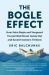 The Bogle Effect : How John Bogle and Vanguard Turned Wall Street Inside Out and Saved Investors Trillions
