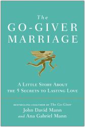 The Go-Giver Marriage : A Little Story about the Five Secrets to Lasting Love