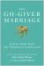 The Go-Giver Marriage : A Little Story about the Five Secrets to Lasting Love