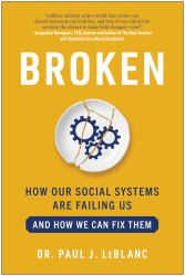 Broken : How Our Social Systems Are Failing Us and How We Can Fix Them