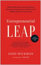 Entrepreneurial Leap, Updated and Expanded Edition : A Real-World Guide to Discovering What It Takes to Be an Entrepreneur and How You Can Build the Business of Your Dreams