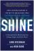 Shine : How Looking Inward Is the Key to Unlocking True Entrepreneurial Freedom