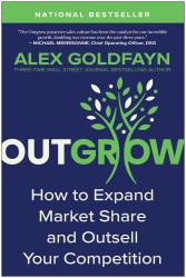 Outgrow : How to Expand Market Share and Outsell Your Competition