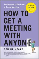 How to Get a Meeting with Anyone, Updated Edition : The Untapped Selling Power of Contact Marketing