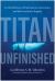 Titan Unfinished : An Untold Story of Exploration, Innovation, and the OceanGate Tragedy