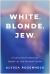 White. Blonde. Jew : A Call to End Extremism, Speak up, and Reclaim Center