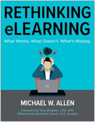 Rethinking ELearning : What Works. What Doesn't. What's Missing