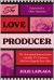 The Love Producer : My Unscripted Journey from a Reality TV Career to My Own Happily Ever After
