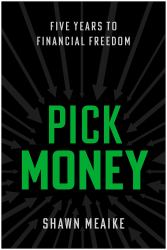 Pick Money : Five Years to Financial Freedom