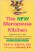 The New Menopause Kitchen : Targeted Nutrition to Help Fight Symptoms, Lose Weight, and Thrive in Perimenopause, Menopause, and Beyond