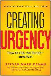 Creating Urgency : How to Flip the Script--And Win