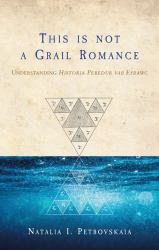 This Is Not a Grail Romance : Understanding "Historia Peredur Vab Efrawc"