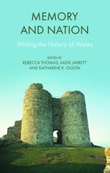 Memory and Nation : Writing the History of Wales