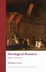 Theological Monsters : Religion and Irish Gothic